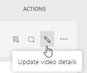 Screenshot from the MS Stream My Videos page showing the pencil button to Update video details